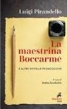Luigi Pirandello, Andrea Scardicchio - La maestrina Boccarmè e altre novelle pedagogiche