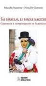 Neria De Giovanni, Marcello Stanzione - Sas paraulas, le parole magiche. Credenze e superstizioni in Sardegna