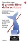 Marco Franzoso - Il grande libro della scrittura. Manuale pratico, avventuroso e filosofico per scrivere qualsiasi storia