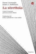 Daron Acemoglu, James A. Robinson - La strettoia. Come le nazioni possono essere libere