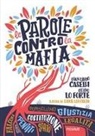 Gian Carlo Caselli, Guido Lo Forte, Sara Loffredi - Le parole contro la mafia