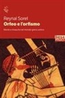 Reynal Sorel - Orfeo e l'orfismo. Morte e rinascita nel mondo greco antico