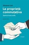 Vincenzo Luzi - La proprietà commutativa. Storia di una truffa
