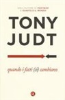 Tony Judt, Jennifer Homans - Quando i fatti (ci) cambiano. Saggi 1995-2010