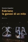 Domenico Ciappelloni - Fabriano la genesi di un mito