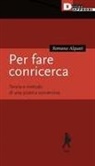 Romano Alquati - Per fare conricerca. Teoria e metodo di una pratica sovversiva