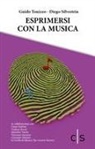 Diego Silvestrin, Guido Tonizzo - Esprimersi con la musica