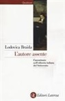 Lodovica Braida - L' autore assente. L'anonimato nell'editoria italiana del Settecento