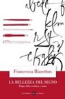 Francesca Biasetton - La bellezza del segno. Elogio della scrittura a mano