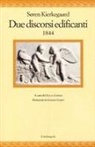 Søren Kierkegaard - Due discorsi edificanti 1844