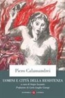 Piero Calamandrei, Sergio Luzzatto - Uomini e città della Resistenza. Discorsi, scritti ed epigrafi