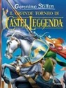 Geronimo Stilton, Giuseppe Facciotto, Carolina Livio - Il grande torneo di Castel Leggenda
