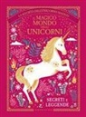 Selwyn E. Phipps - Il magico mondo degli unicorni. Segreti e leggende. La società dell'unicorno magico