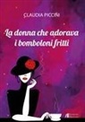 Claudia Piccini - La donna che adorava i bomboloni fritti
