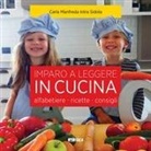 Carla Manfreda Intra Sidola - Imparo a leggere in cucina. Alfabetiere, ricette, consigli