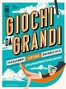 Giochi da grandi. Passatempi, letture ed enigmistica per prendersi una pausa