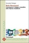 Simonetta Pattuglia - Media management. Convergenza e sviluppo competitivo delle imprese mediatiche