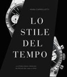 Mara Cappelletti - Lo stile del tempo. La storia degli orologi da polso dal 1900 a oggi