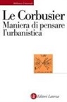 Le Corbusier - Maniera di pensare l'urbanistica
