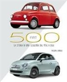 Massimo Condolo - Fiat 500. La storia di una leggenda dal 1936 a oggi