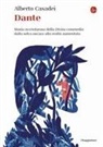 Alberto Casadei - Dante. Storia avventurosa della Divina commedia dalla selva oscura alla realtà aumentata