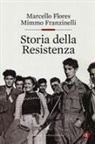 Marcello Flores, Mimmo Franzinelli - Storia della Resistenza