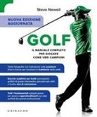 Steve Newell - Golf. Il manuale completo per giocare come veri campioni