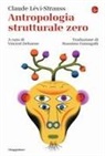 Claude Lévi-Strauss, Vincent Debaene - Antropologia strutturale zero