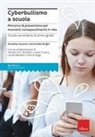Antonella Brighi, Annalisa Guarini - Cyberbullismo a scuola. Percorso di prevenzione per muoversi consapevolmente in rete. Scuola secondaria di primo grado