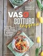 Rosella Errante - Vasocottura leggera. Tecniche e nuove ricette per cucinare in pochi minuti al microonde piatti sani e gustosi