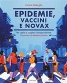 Letizia Gabaglio, Maddalena Carrai - Epidemie, vaccini e Novax. Per capire e scegliere consapevolmente