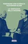 Alexander Kluge, Ferdinand von Schirach - La gentilezza della ragione