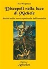 Giancarlo Roggero, Ita Wegman - Discepoli nella luce di Michele. Scritti sulla storia spirituale dell'umanità