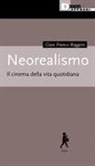 Gian Franco Roggero - Neorealismo. Il cinema della vita quotidiana