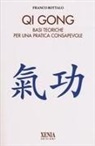 Franco Bottalo - Qi gong. Basi teoriche per una pratica consapevole