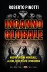 Roberto Pinotti - Inganno globale. Nuovo ordine mondiale, alieni, deep state e pandemia