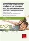 Anna Dvortcsak, Brooke Ingersoll, Donatella Tomaiuoli - Insegnare le abilità sociali ai bambini con autismo e altri disturbi dello sviluppo. Project imPACT. Manuale di parent coaching