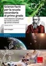 Carlo Scataglini, Gabriele Peddes - Scienze facili per la scuola secondaria di primo grado. Classe prima. Unità didattiche semplificate dal metodo scientifico agli animali vertebrati