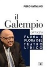 Piero Rattalino - Il galempio. Ovvero fauna e flora del teatro lirico