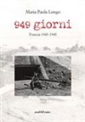 Maria Paola Longo - 949 giorni. Francia 1943-1945