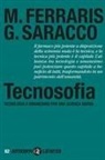 Maurizio Ferraris, Guido Saracco - Tecnosofia. Tecnologia e umanesimo per una scienza nuova