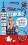 Federica Del Zotto - Easy speaking. I trucchi e le tecniche per parlare un inglese perfetto