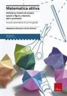 Maddalena Braccesi, Silvia Ghittoni - Matematica attiva. Attività su insiemi di numeri, spazio e figure, re lazioni, dati e previsioni