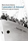 Maria Grazia Salonna - I pescatori di Ancona. Dal fascismo agli anni Settanta