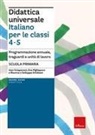 Eva Pigliapoco, Ivan Sciapeconi - Didattica universale. Italiano per la classi 4-5. Programmazione annuale, traguardi e unità di lavoro. Scuola primaria