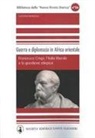 Luciano Monzali - Guerra e diplomazia in Africa orientale. Francesco Crispi, l'italia liberale e la questione etiopica