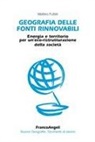 Matteo Puttilli - Geografia delle fonti rinnovabili. Energia e territorio per un'eco-ristrutturazione della società