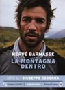 Hervé Barmasse, Giuseppe Cederna - La montagna dentro letto da Giuseppe Cederna. Audiolibro. CD Audio formato MP3 (Audiolibro)