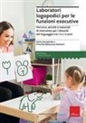 Ilaria Cacopardo, Priscilla Macarone Palmieri - Laboratori logopedici per le funzioni esecutive. Percorsi, attività e materiali di intervento per i disturbi del linguaggio tra i 4 e i 6 anni