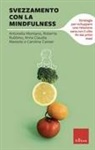 Carolina Cassar, Anna Claudia Massolo, Antonella Montano, Roberta Rubbino - Svezzamento con la mindfulness. Strategie per sviluppare una relazione sana con il cibo fin dai primi mesi